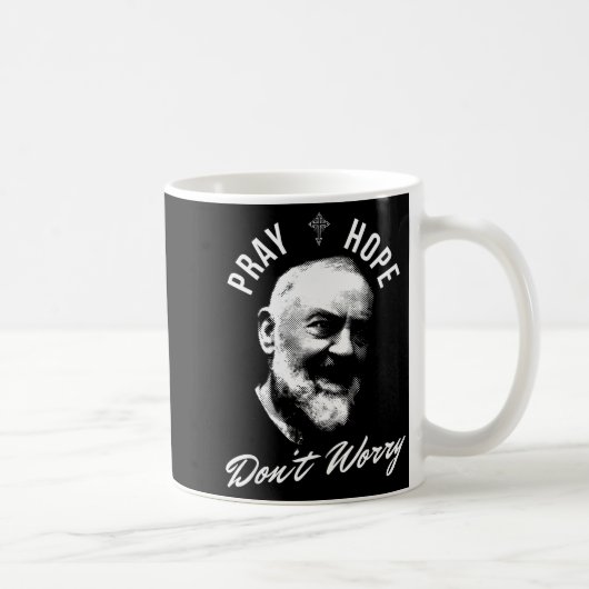 Pray Hope And Don't Worry Saint Padre O  Kaffeetasse (Rechts)