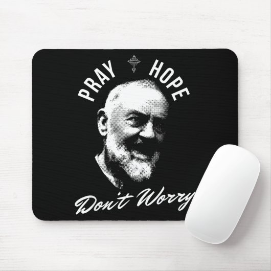 Pray Hope And Don't Worry Saint Padre O  Mousepad (Mit Mouse)