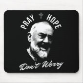 Pray Hope And Don't Worry Saint Padre O  Mousepad (Vorne)