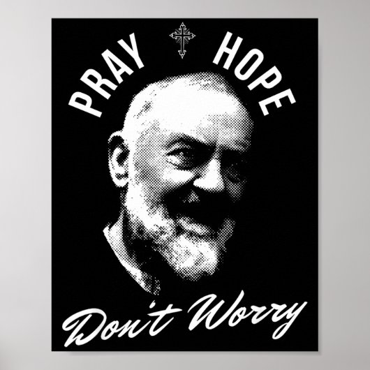Pray Hope And Don't Worry Saint Padre O  Poster (Vorne)