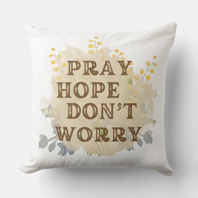 Pray, Hope, Don't Worry Catholic Floral Pillow Kissen (Vorderseite)