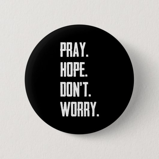 Pray Hope Dont Worry Christianity Prayer  Button (Vorderseite)