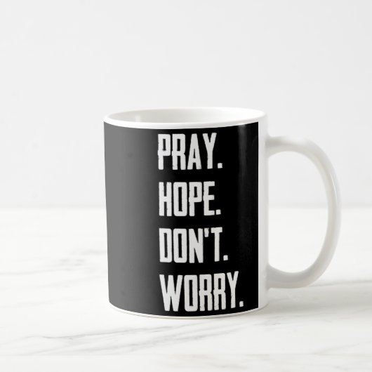 Pray Hope Dont Worry Christianity Prayer  Kaffeetasse (Rechts)