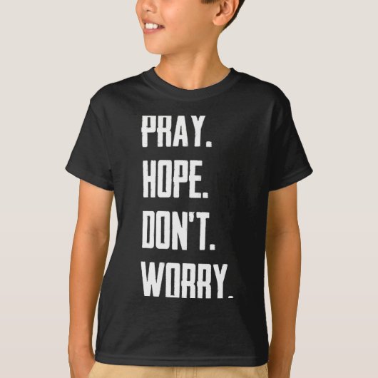 Pray Hope Dont Worry Christianity Prayer  T-Shirt (Vorderseite)