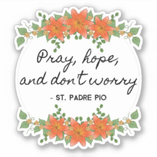 Pray Hope & Don't Worry Padre Pio Vintag Floral Aufkleber