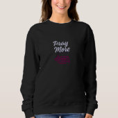Pray More Worry Less – Minimal Christian Faith Des Sweatshirt (Vorderseite)
