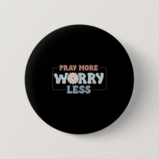 Pray More Worry Less Sunflower Motivation Button (Vorderseite)