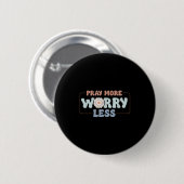 Pray More Worry Less Sunflower Motivation Button (Vorne & Hinten)