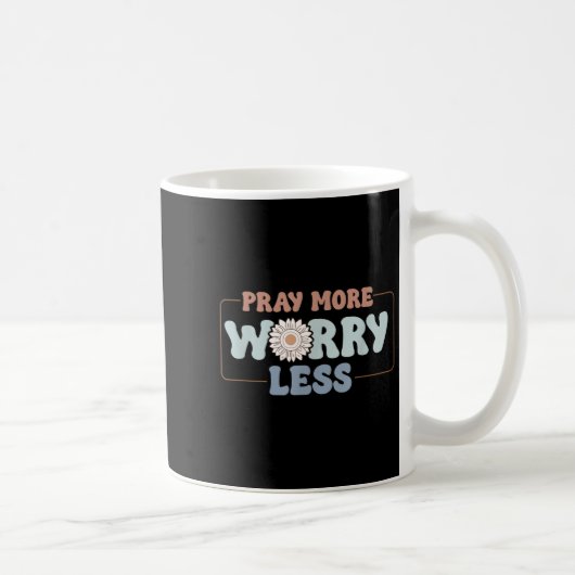 Pray More Worry Less Sunflower Motivation Kaffeetasse (Rechts)