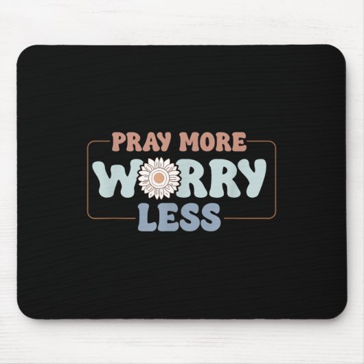Pray More Worry Less Sunflower Motivation  Mousepad (Vorne)