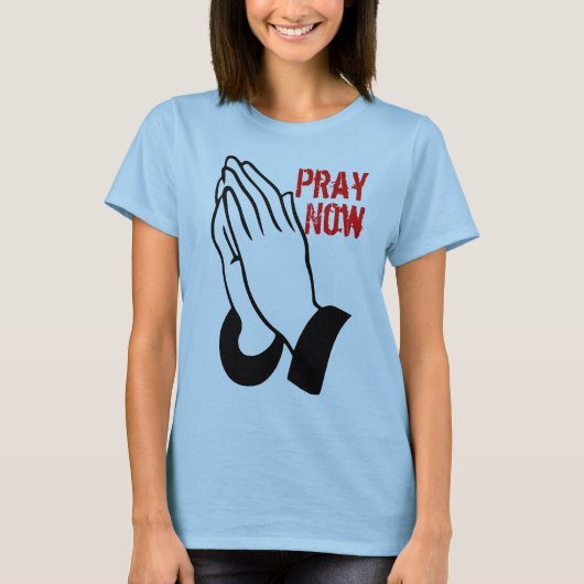 Pray Now T-Shirt (Vorderseite)