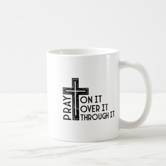 Pray On It Pray Over It Pray Through It Christian Kaffeetasse (Rechts)