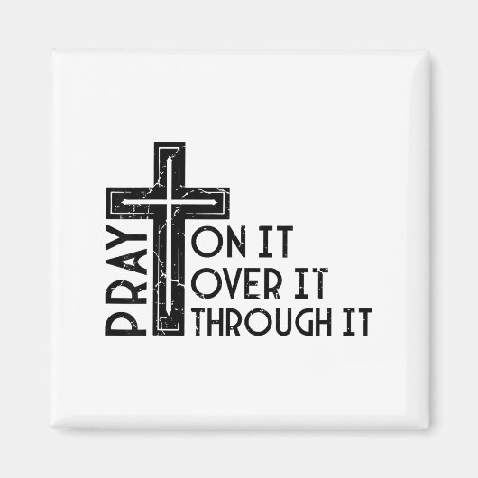 Pray On It Pray Over It Pray Through It Christian Magnet (Vorne)
