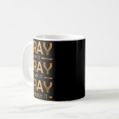Pray On It Pray Over It Pray Through It Kaffeetasse (Vorderseite Links)
