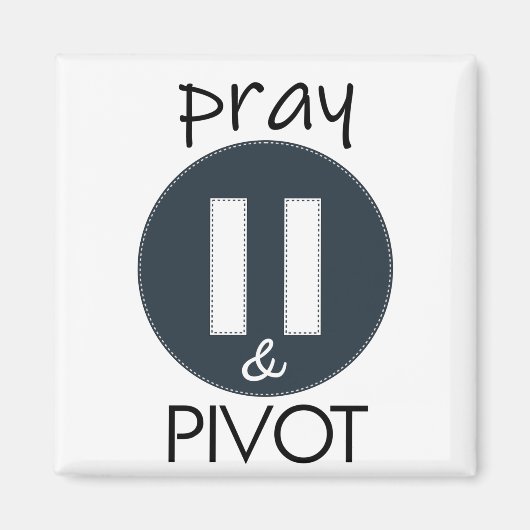 Pray Pause PIVOT Magnet (Vorne)