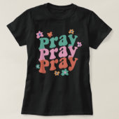 Pray Pray Pray Trendy Groovy Bible Verse T-Shirt (Design vorne)