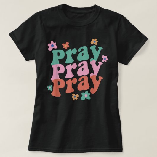 Pray Pray Pray Trendy Groovy Bible Verse T-Shirt (Design vorne)