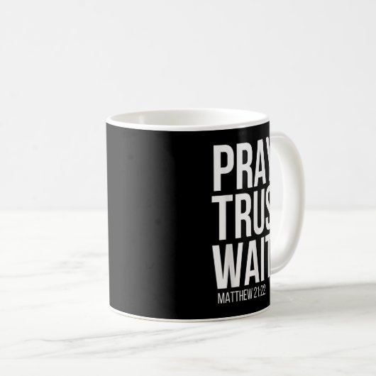 Pray. Trust. Wait. Christian Religious Verse Matth Kaffeetasse (VorderseiteRechts)