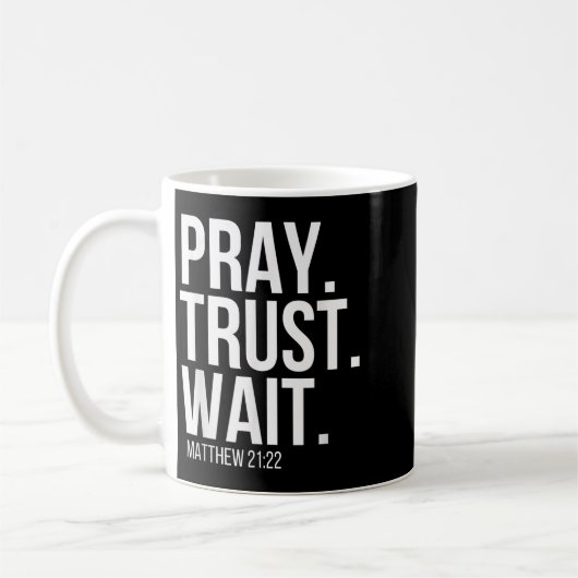 Pray. Trust. Wait. Christian Religious Verse Matth Kaffeetasse (Links)