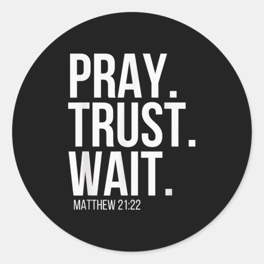 Pray. Trust. Wait. Christian Religious Verse Matth Runder Aufkleber (Vorderseite)