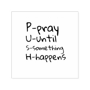 Pray until something happens permastempel