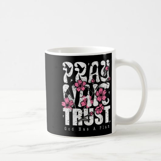 Pray Wait Trust God Has A Plan Christian Faith Kaffeetasse (Rechts)
