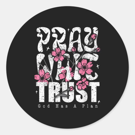 Pray Wait Trust God Has A Plan Christian Faith Runder Aufkleber (Vorderseite)