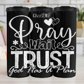 Pray Wait Trust God Has A Plan Thermosbecher