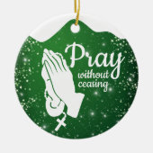 Pray without ceasing Matthew 6:10 Prayer  ⛪️ 🎄 Keramik Ornament (Vorne)