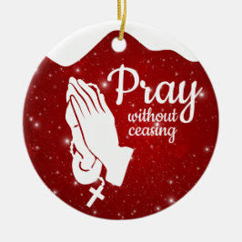 Pray without ceasing Matthew 6:10 Prayer  ⛪️ 🎄 Keramik Ornament