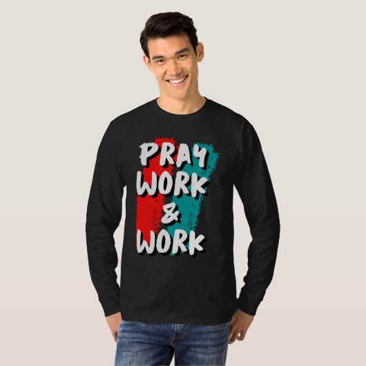Pray Work and Work T-Shirt (Vorne ganz)
