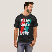 Pray Work and Work T-Shirt (Vorne ganz)