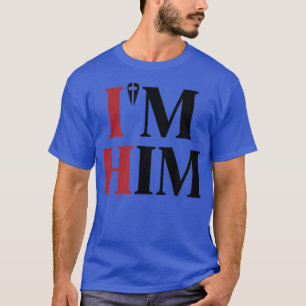 Prayed for a man like him - I'm Him Men women Chri T-Shirt