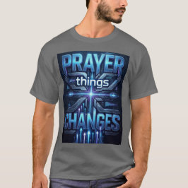 Prayer Changes Things – Futuristic Cross T-Shirt