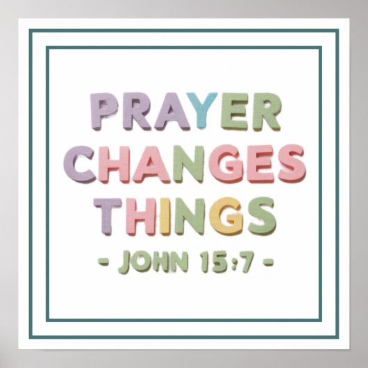 Prayer Changes Things John 15 7 Modern Christian Poster (Vorne)