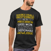 Präzisionsarbeit für Basketball-Schiedsrichter T-Shirt (Vorderseite)