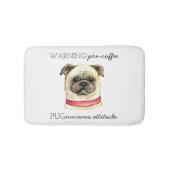 Pre-Coffee Pugnacious Haltung mit Mops Badematte (Vorderseite)