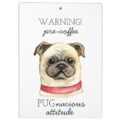 Pre-Coffee Pugnacious Haltung mit Mops Klemmbrett (Rückseite)