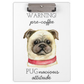 Pre-Coffee Pugnacious Haltung mit Mops Klemmbrett (Vorderseite)