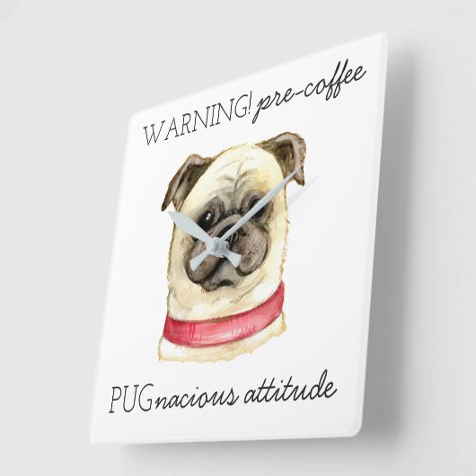 Pre-Coffee Pugnacious Haltung mit Mops Quadratische Wanduhr (Winkel)