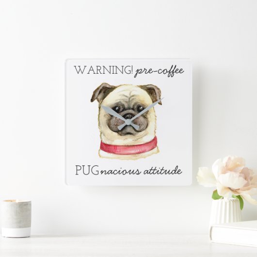 Pre-Coffee Pugnacious Haltung mit Mops Quadratische Wanduhr (Zuhause)