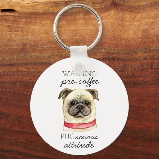 Pre-Coffee Pugnacious Haltung mit Mops Schlüsselanhänger (Vorderseite)