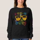 Pre K Dude Back To School Cool First Day Of Pres Sweatshirt (Vorderseite)