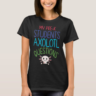 Pre K Teacher I Axolotl Fragen Rainbow Early Le T-Shirt