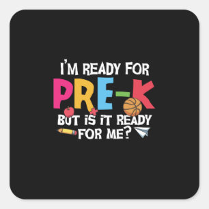 Pre Kindergarten I am Ready For Pre Kindergarten Quadratischer Aufkleber