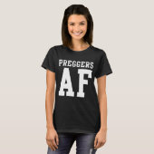 Preggers AF T-Shirt (Vorne ganz)