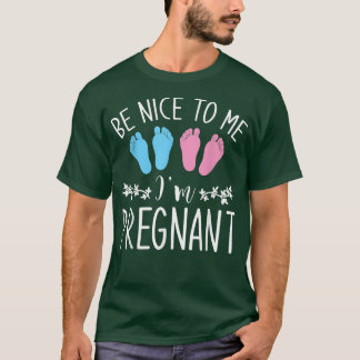 Pregnancy Announcement Be Nice To Me Im Pregnant P T-Shirt