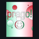 Prego! Italien Flaggenfarben Pop Art Poster<br><div class="desc">Ein italienisches Geschenk zu sagen,  You're Welcome: ein Pop Kunstfeier der Fahnen von Italien. Un Regalo italiano: dite Prego. Il Pop Art e i colori della bandiera d'italia.</div>