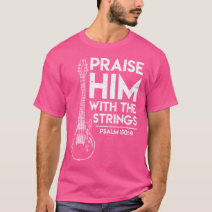 Preise Ihn Christliche Anbetung E-Gitarre Jesus T-Shirt