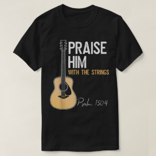 Preise Ihn Gitarre Psalm 150:4 Worship-Shirt T-Shirt